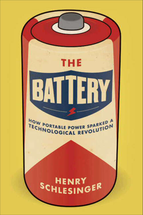 Book cover of The Battery: How Portable Power Sparked a Technological Revolution