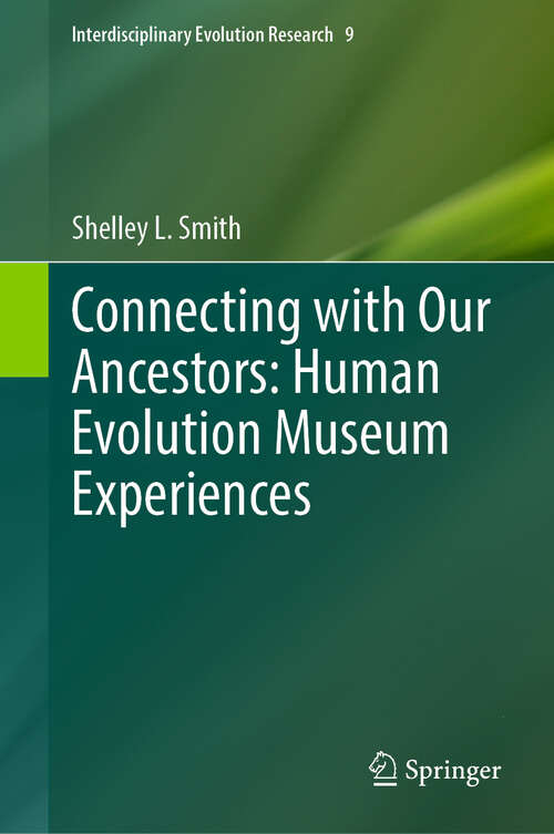 Book cover of Connecting with Our Ancestors: Human Evolution Museum Experiences (2024) (Interdisciplinary Evolution Research #9)