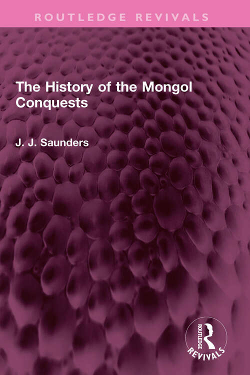 Book cover of The History of the Mongol Conquests (Routledge Revivals)