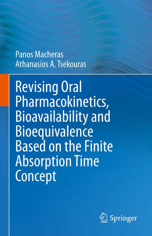 Book cover of Revising Oral Pharmacokinetics, Bioavailability and Bioequivalence Based on the Finite Absorption Time Concept (1st ed. 2023)