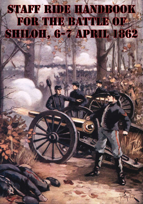 Book cover of Staff Ride Handbook For The Battle Of Shiloh, 6-7 April 1862 [Illustrated Edition]