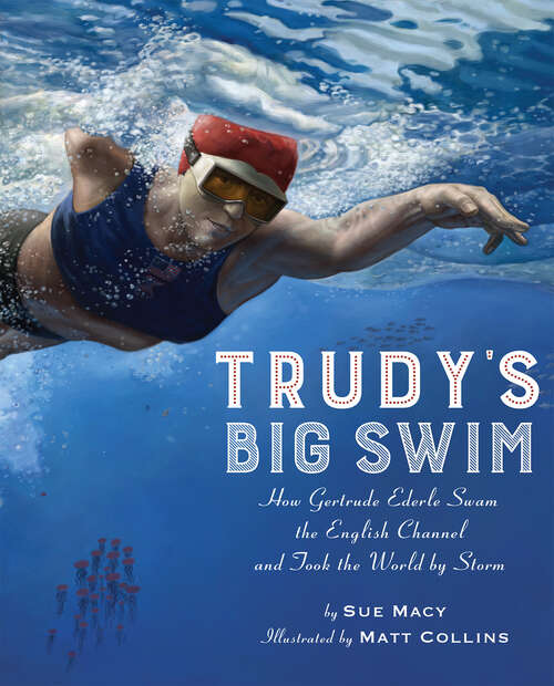 Book cover of Trudy's Big Swim: How Gertrude Ederle Swam the English Channel and Took the World by Storm