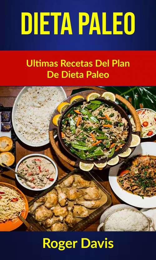 Book cover of Dieta Paleo: Ultimas Recetas Del Plan De Dieta Paleo