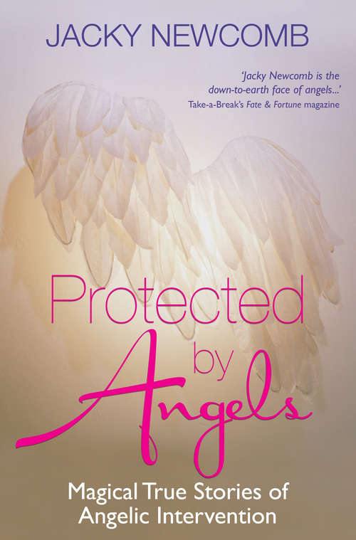 Book cover of Protected by Angels: Magical True Stories of Angelic Intervention