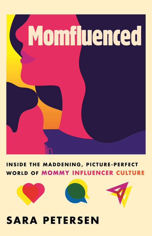 Book cover of Momfluenced: Inside the Maddening, Picture-Perfect World of Mommy Influencer Culture