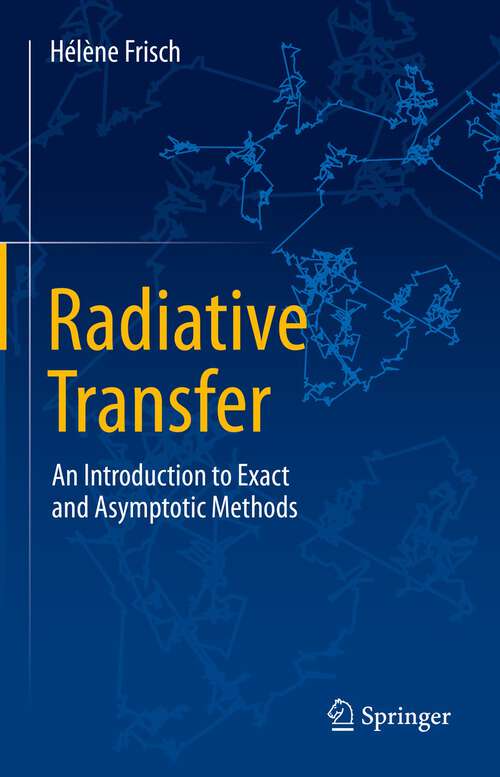 Book cover of Radiative Transfer: An Introduction to Exact and Asymptotic Methods (1st ed. 2022)