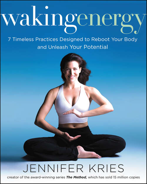 Book cover of Waking Energy: 7 Timeless Practices Designed to Reboot Your Body and Unleash Your Potential