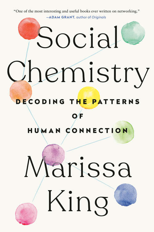 Book cover of Social Chemistry: Decoding the Patterns of Human Connection