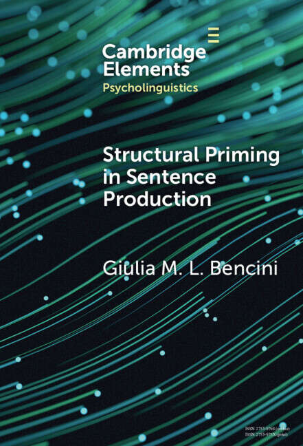 Book cover of Structural Priming in Sentence Production (Elements in Psycholinguistics)