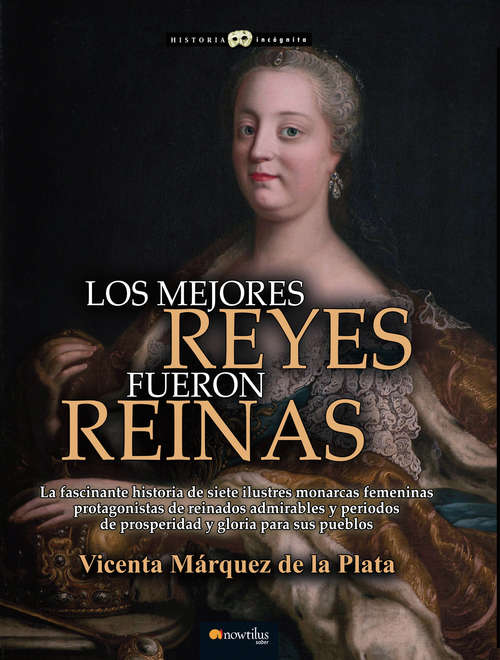 Book cover of Los mejores reyes fueron reinas (Historia Incógnita)