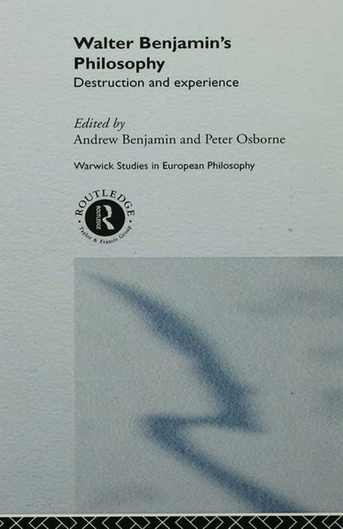 Book cover of Walter Benjamin's Philosophy: Destruction and Experience (2) (Warwick Studies in European Philosophy)