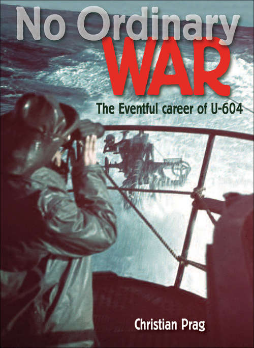 Book cover of No Ordinary War: The Eventful Career of U-604