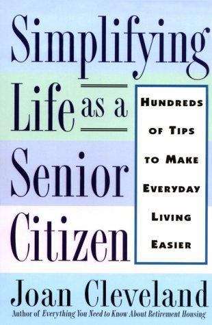 Book cover of Simplifying Life as a Senior Citizen: Hundreds of Tips to Make Everyday Living Easier