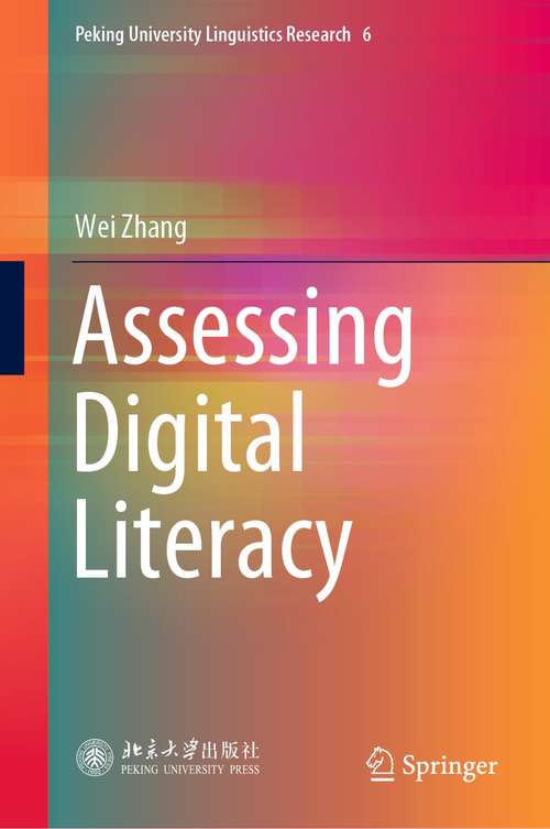 Book cover of Assessing Digital Literacy (1st ed. 2021) (Peking University Linguistics Research #6)