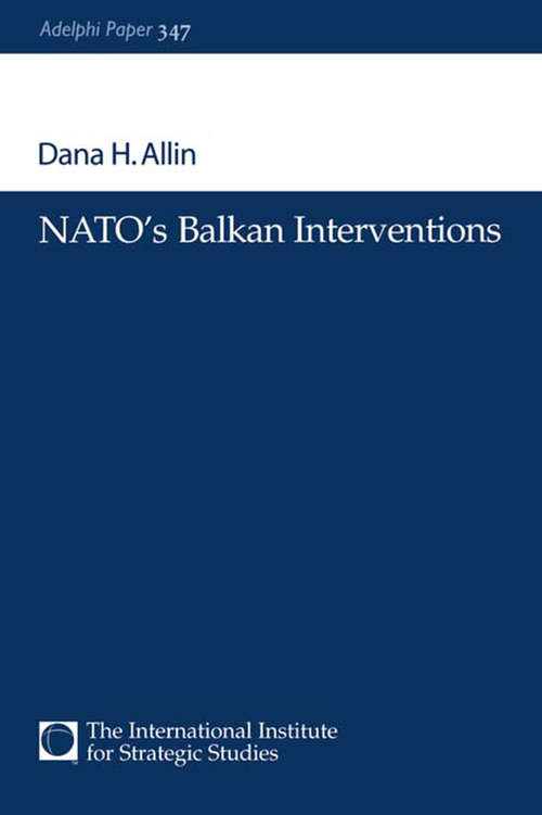 Book cover of NATO's Balkan Interventions (Adelphi series #347)