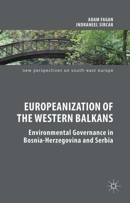 Book cover of Europeanization of the Western Balkans: Environmental Governance in Bosnia-Herzegovina and Serbia (New Perspectives on South-East Europe)