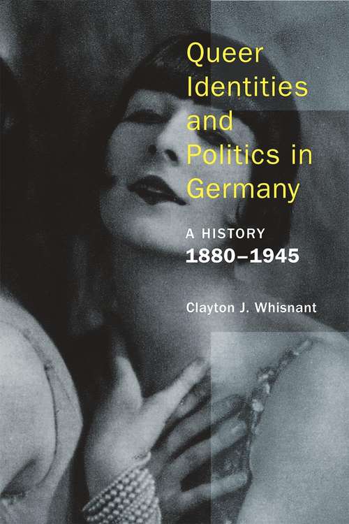 Book cover of Queer Identities and Politics in Germany: A History, 1880–1945