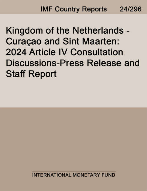 Book cover of Kingdom of the Netherlands-Curaçao and Sint Maarten: 2024 Article Iv Consultation Discussions-press Release And Staff Report (Imf Staff Country Reports)