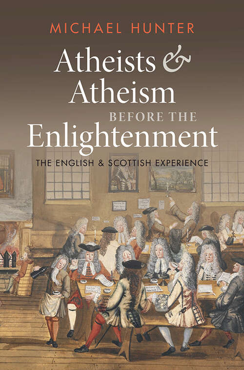 Book cover of Atheists and Atheism before the Enlightenment: The English and Scottish Experience