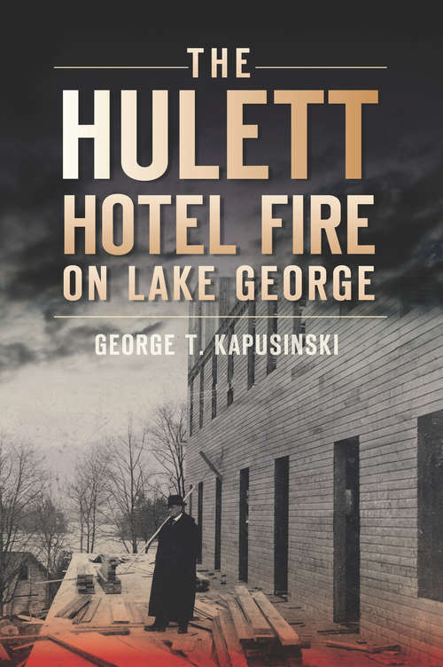 Book cover of Hulett Hotel Fire on Lake George, The