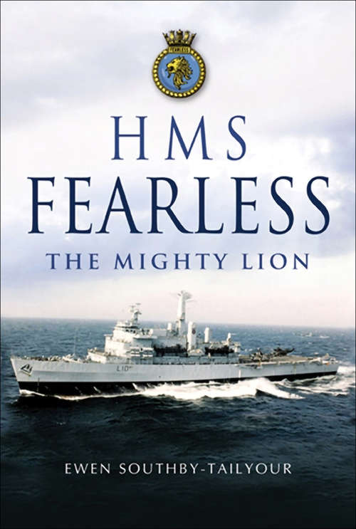 Book cover of HMS Fearless: The Mighty Lion 1965-2002: A Biography Of A Warship And Her Ship's Company