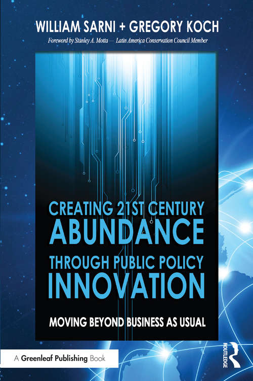 Book cover of Creating 21st Century Abundance through Public Policy Innovation: Moving Beyond Business as Usual