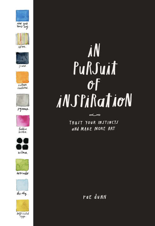 Book cover of In Pursuit of Inspiration: Trust Your Instincts and Make More Art