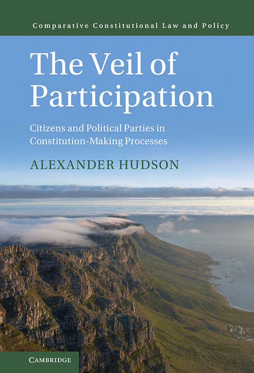 Book cover of The Veil of Participation: Citizens and Political Parties in Constitution-Making Processes (Comparative Constitutional Law and Policy)