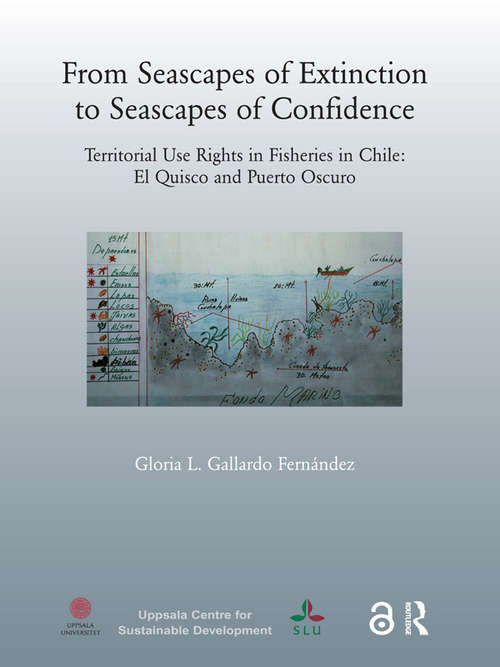 Book cover of From Seascapes of Extinction to Seascapes of Confidence: Territorial Use Rights in Fisheries in Chile: ElQuisco and Puerto Oscuro