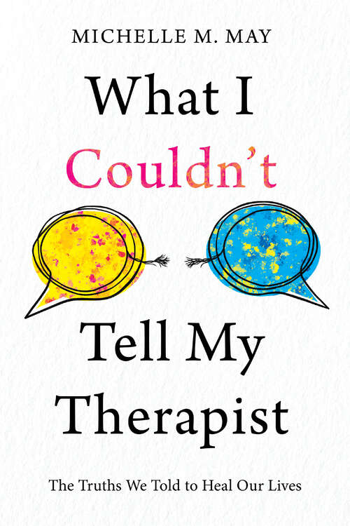 Book cover of What I Couldn’t Tell My Therapist: The Truths We Told to Heal Our Lives