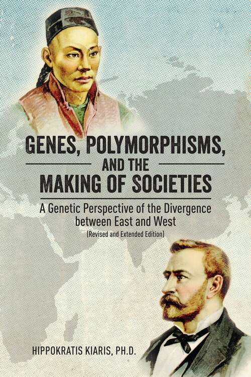 Book cover of Genes, Polymorphisms,  and the Making of Societies: A Genetic Perspective of the Divergence between East and West (Revised and Extended Edition)