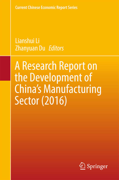 Book cover of A Research Report on the Development of China’s Manufacturing Sector (Current Chinese Economic Report Series)