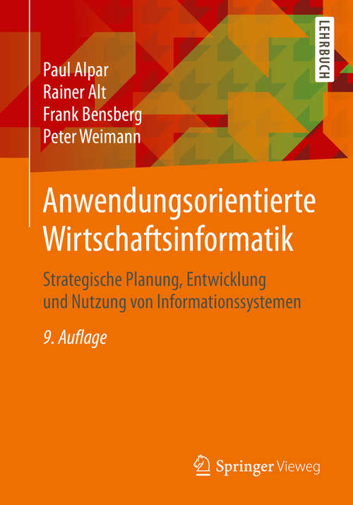 Book cover of Anwendungsorientierte Wirtschaftsinformatik: Strategische Planung, Entwicklung und Nutzung von Informationssystemen (9. Aufl. 2019)