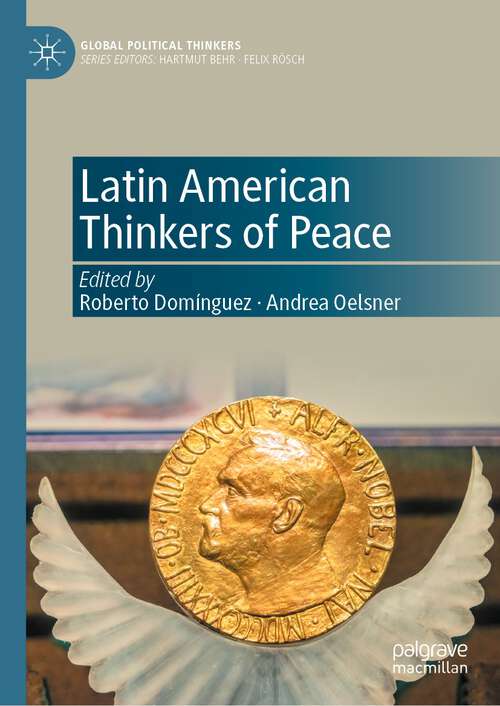 Book cover of Latin American Thinkers of Peace (1st ed. 2023) (Global Political Thinkers)