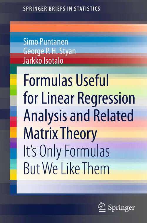 Book cover of Formulas Useful for Linear Regression Analysis and Related Matrix Theory: It's Only Formulas But We Like Them