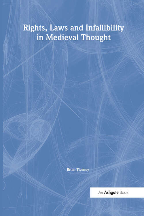 Book cover of Rights, Laws and Infallibility in Medieval Thought (Variorum Collected Studies)