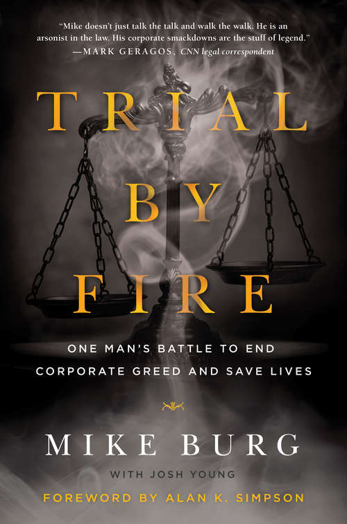 Book cover of Trial by Fire: One Man's Battle to End Corporate Greed and Save Lives