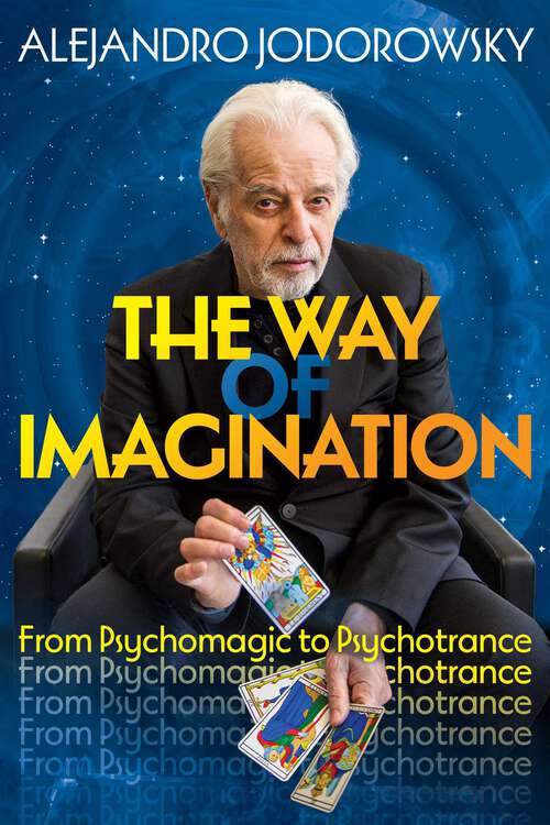 Book cover of The Way of Imagination: From Psychomagic to Psychotrance