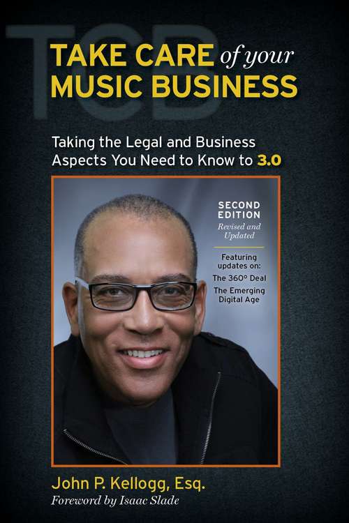 Book cover of Take Care Of Your Music Business Second Edition: The Legal And Business Aspects You Need To Know To 3. 0 (2)