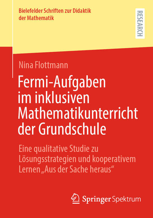 Book cover of Fermi-Aufgaben im inklusiven Mathematikunterricht der Grundschule: Eine qualitative Studie zu Lösungsstrategien und kooperativem Lernen „Aus der Sache heraus“ (2024) (Bielefelder Schriften zur Didaktik der Mathematik #16)