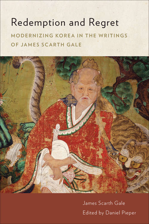 Book cover of Redemption and Regret: Modernizing Korea in the Writings of James Scarth Gale (James Scarth Gale Library of Korean Literature)