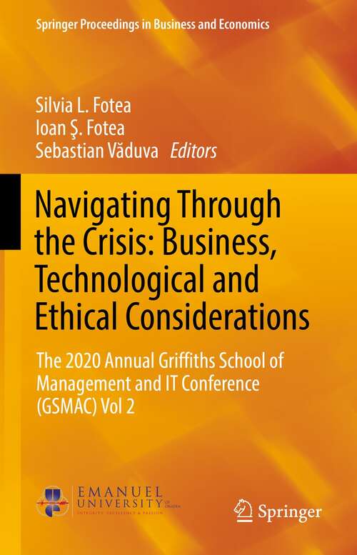 Book cover of Navigating Through the Crisis: The 2020 Annual Griffiths School of Management and IT Conference (GSMAC) Vol 2 (1st ed. 2022) (Springer Proceedings in Business and Economics)