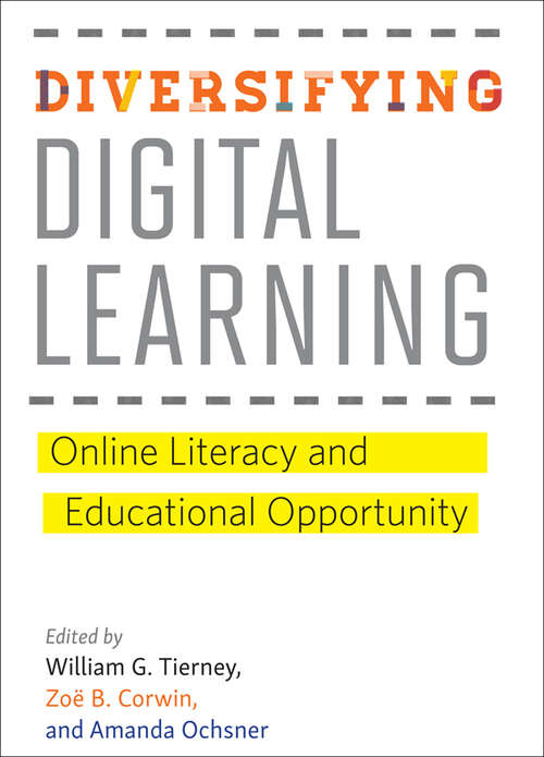 Book cover of Diversifying Digital Learning: Online Literacy and Educational Opportunity (Tech.edu: A Hopkins Series on Education and Technology)