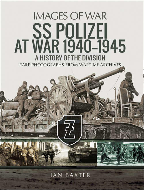 Book cover of SS Polizei at War, 1940–1945: A History of the Division (Images of War)