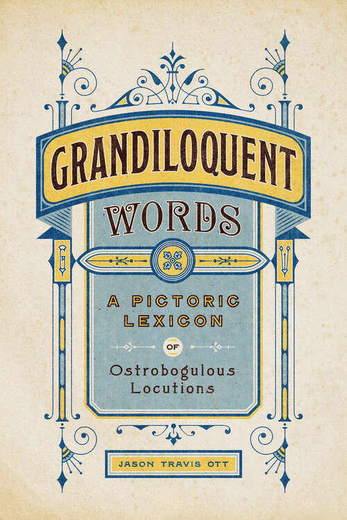 Book cover of Grandiloquent Words: A Pictoric Lexicon of Ostrobogulous Locutions