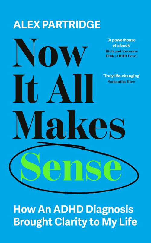 Book cover of Now It All Makes Sense: How An ADHD Diagnosis Brought Clarity To My Life