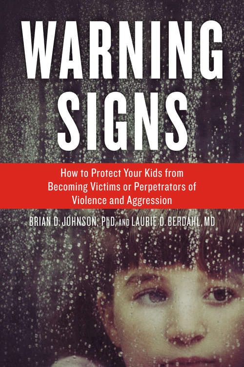 Book cover of Warning Signs: How to Protect Your Kids from Becoming Victims or Perpetrators of Violence and Aggression