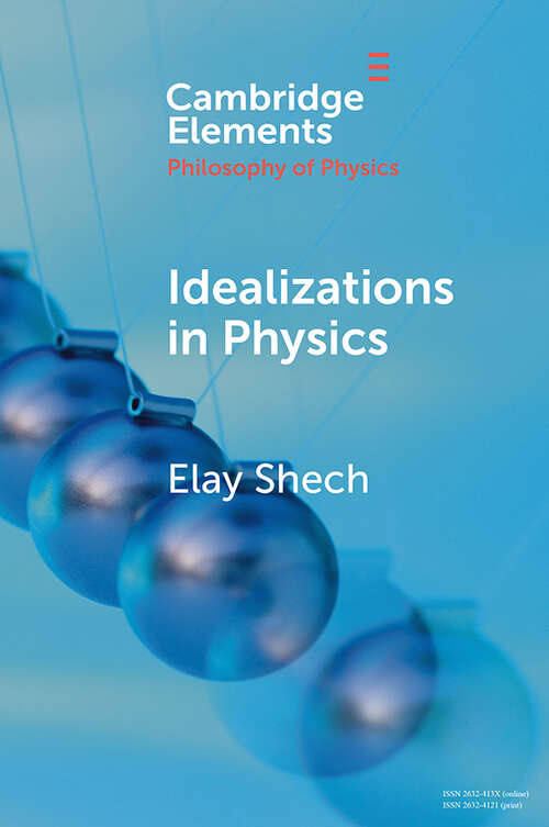 Book cover of Idealizations in Physics (Elements in the Philosophy of Physics)