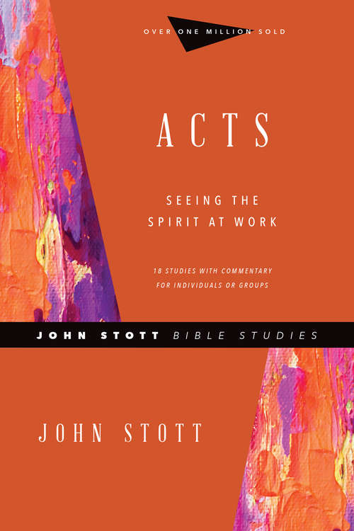 Book cover of Acts: Seeing the Spirit at Work (John Stott Bible Studies)