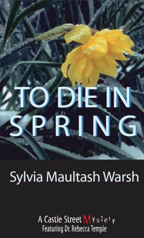 Book cover of To Die in Spring: A Rebecca Temple Mystery